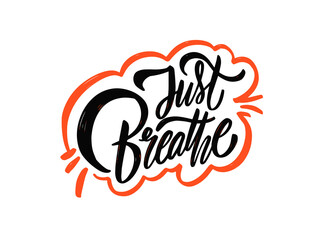 Just Breathe phrase. Modern calligraphy lettering text. Brush text.