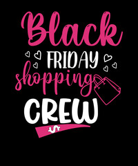 Fototapeta premium Black Friday Shopping Crew Black Friday funny t-shirt design. Funny Shopping Shirt.