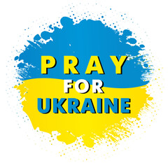 Obraz premium Pray for Ukraine, brush and ink grunge flag. International protest - Stop Russian aggression against Ukraine. Vector illustration