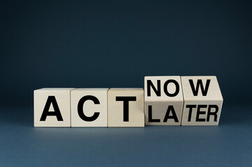 Act now or later, business concept