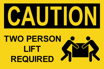 Two person lift required caution sign. Black on yellow background. Forbidden signs and symbols.