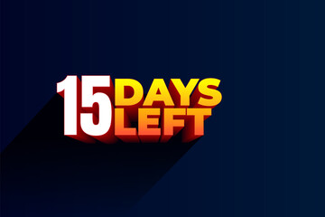 fifteen days Left, 15 days to go.
3D Vector typographic design.
days countdown. fifteen days to go.
sale price offer, 15 days only.