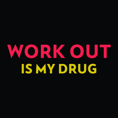 Workout is my drug
