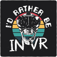 T-shirt or poster design with illustration of skeleton playing VR