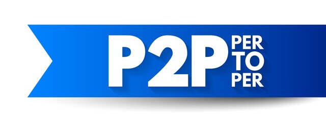P2P Peer-to-peer networking - distributed application architecture that partitions tasks or workloads between peers, acronym text concept background