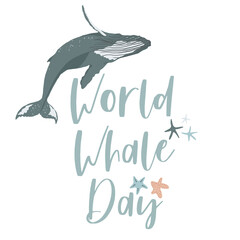 Poster with giant whale and text World whale day on white background. Sea animal hand painted illustration. Great for posters, decoration, scrapbooking and so on.