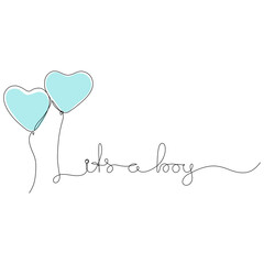It's a boy - baby boy concept. Handwritten inscription with blue heart balloons. Continuous one line drawing.