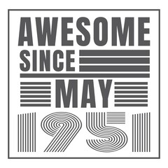 Awesome since May 1951.May 1951 Vintage Retro Birthday