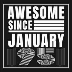 Awesome since January 1951.January 1951 Vintage Retro Birthday