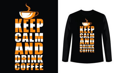 Keep calm and drink coffee typography t shirt and poster design.