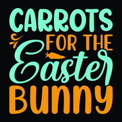 Carrots for the easter bunny, Easter day SVG t shirt design. typography, print template design, vector fine perfect.