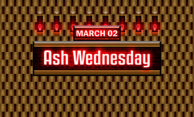 02 March, Ash Wednesday, Neon Text Effect on bricks Background