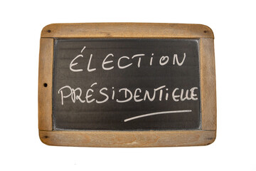 ardoise avec écrit en Français élection présidentielle  isolé sur un fond blanc 