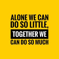 Fototapeta premium Together We Can Do So Much Inspirational Quote About Teamwork