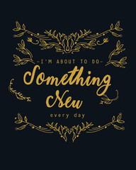 Motivational text design. golden flowers decoration.