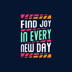 Fototapeta na wymiar Find joy in every new day typography Premium Vector