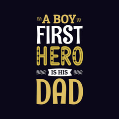 A boy first hero is his dad typography vector for print poster background and T shirt