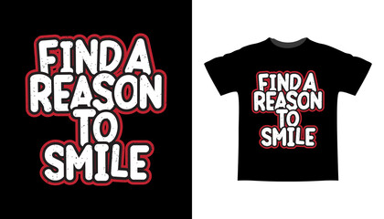 Find a reason to smile typography t shirt design