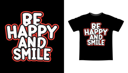 Be happy and smile typography t shirt design