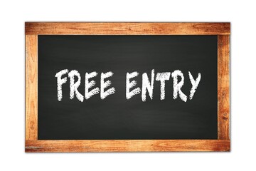 FREE  ENTRY text written on wooden frame school blackboard.