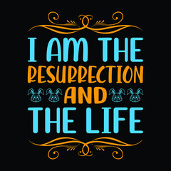 I am the resurrection and the life, Easter day SVG t-shirt design for vector file EPS 10  