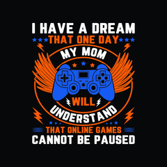 I have a dream that one day, Typograph gaming t shirt with game joystick Vector illustration © RAJONI KUMAR SHAHA