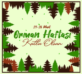 Happy 21-26 march forest week turkish: 21- 26 mart orman haftasi kutlu olsun	