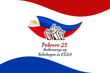 Translation: February 25. EDSA Revolution Anniversary. National day of Philippines Vector illustration. Suitable for greeting card, poster and banner.