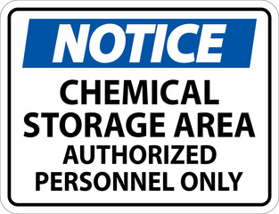 Notice Chemical Storage Area Authorized Personnel Only Symbol Sign