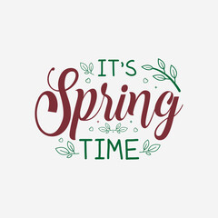 It’s spring time vector illustration , hand drawn lettering with Spring day quotes, Spring designs for t-shirt, poster, print, mug, and for card