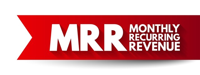 MRR Monthly Recurring Revenue - income that a business can count on receiving every single month,...