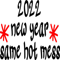 2022 new year same hot mess