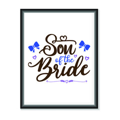 Naklejka na ściany i meble Son of the Bride Wedding quotes SVG, Bridal Party Hand Lettering SVG for T-Shirts, Mugs, Bags, Poster Cards, and much more