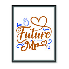 Future Mr Wedding quotes SVG, Bridal Party Hand Lettering SVG for T-Shirts, Mugs, Bags, Poster Cards, and much more