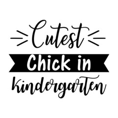 Cutest Chick in Kindergarten svg