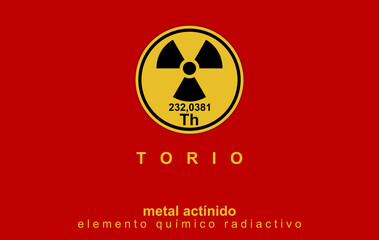 Silvery-white metal. THORIUM, radioactive chemical. Text in Spanish. Actinide element, symbol Th and atomic number 90. Danger. ILLUSTRATION. Radioactivity logo on yellow. Red hue fund. 