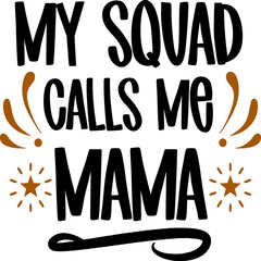 My squad calls me mama