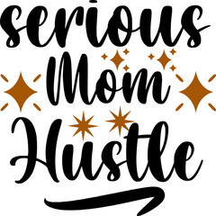 Serious Mom Hustle