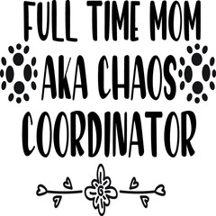 Full time mom aka chaos coordinator