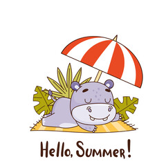 Happy baby hippo lies on a towel under an umbrella around leaves and bushes. Lettering Hello, summer. Vector illustration for designs, prints and patterns. Isolated on white background