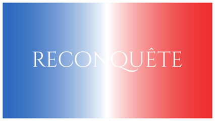 French meaning - reconquista. Gradient french flag modern  aesthetic background with name of history period of reconquista. Trendy colors and smoky effect.
