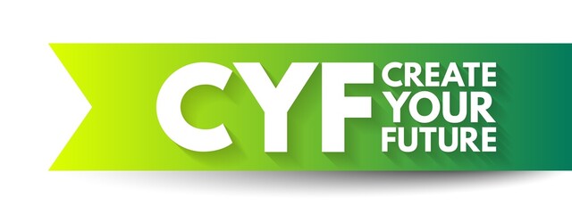 CYF - Create Your Future acronym, business concept background