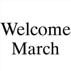 Welcome March phrase isolated on white background, vector illustration