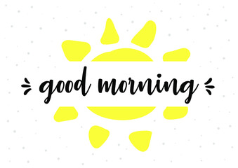 Good morning card with calligraphic inscription and hand-drawn sun. Good morning poster