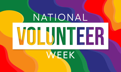 National Volunteer week is observed every year in April, to honoring all of the volunteers in our communities as well as encouraging volunteerism throughout the week. Vector illustration