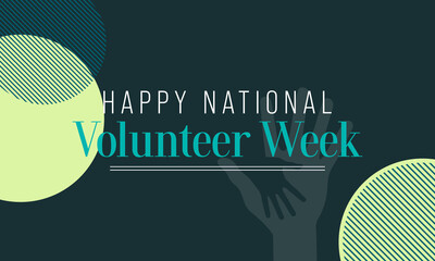 National Volunteer week is observed every year in April, to honoring all of the volunteers in our communities as well as encouraging volunteerism throughout the week. Vector illustration