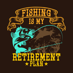 FISHING IS MY BETIREMENT PLAN T-SHIRT DESIGN VECTOR FILE