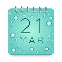 21 day of month. March. Calendar daily icon. Date day week Sunday, Monday, Tuesday, Wednesday, Thursday, Friday, Saturday. Dark Blue text. Cut paper. Water drop dew raindrops. Vector illustration.