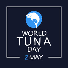 World Tuna Day, held on 2 MAY.