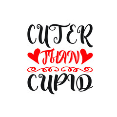 Fototapeta premium CUTER THAN CUPID – Valentine T-shirt Design Vector. Good for Clothes, Greeting Card, Poster, and Mug Design. Printable Vector Illustration, EPS 10.